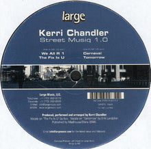 Load image into Gallery viewer, Kerri Chandler : Street Musiq 1.0 (12")