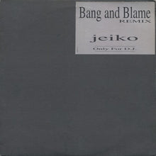 Load image into Gallery viewer, Jeiko : Bang And Blame Remix (12")