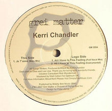 Load image into Gallery viewer, Kerri Chandler : All I Have Is This Feeling (12")