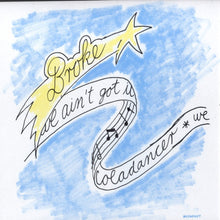 Load image into Gallery viewer, Broke : We Ain't Got It (12")