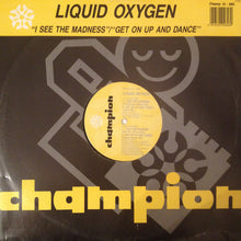 Load image into Gallery viewer, Liquid Oxygen : I See The Madness / Get On Up And Dance (12")