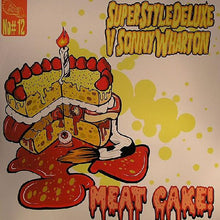 Load image into Gallery viewer, SuperStyleDeluxe v Sonny Wharton : Meat Cake! (12")