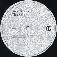 Load image into Gallery viewer, Solid Groove : This Is Sick (12", S/Sided, RP)
