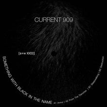 Load image into Gallery viewer, Current 909 : Something With Black In The Name (12", Ltd)