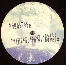 Load image into Gallery viewer, Squatter : They're In My Bowels (12")