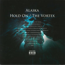 Load image into Gallery viewer, Alaska (2) : Hold On / The Vortex (12")