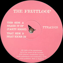 Load image into Gallery viewer, Fruitloop : Shake It Up (Party Right) / Beat Kicks In (12")