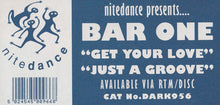 Load image into Gallery viewer, Bar One : Get Your Love / Just A Groove (12")