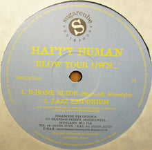 Load image into Gallery viewer, Happy Human : Blow Your Own... (12")