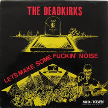 Load image into Gallery viewer, The Deadkirks : Let's Make Some Fuckin' Noise (12")