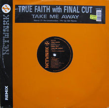 Load image into Gallery viewer, True Faith Featuring Bridgett Grace* With Final Cut : Take Me Away (12")