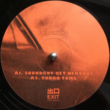 Load image into Gallery viewer, Fracture (2) : Soundboy Get Nervous (12")