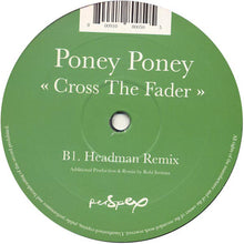 Load image into Gallery viewer, Poney Poney : Cross The Fader (12")