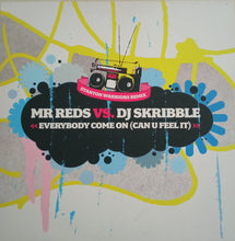 Load image into Gallery viewer, Mr. Reds Vs. DJ Skribble : Everybody Come On (Can U Feel It) (12", Single)