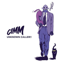 Load image into Gallery viewer, Cimm : Unknown Caller!! (2x12")