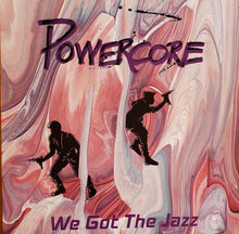 Load image into Gallery viewer, Powercore : We Got The Jazz (LP, Album)