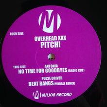 Load image into Gallery viewer, Overhead xxx* / Antonia (3) / Pulse Driver* : Pitch! / No Time For Goodbyes / Beat Bangs (Pinball Remix) (12")