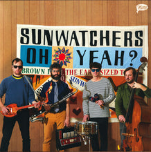 Load image into Gallery viewer, Sunwatchers : Oh Yeah? (LP, Album, Ltd, Bro)