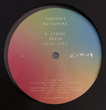 Load image into Gallery viewer, Toshioki Matsumura : A Visual Brain: 1986-1993 (12", EP, RM)
