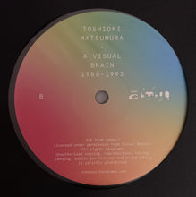 Load image into Gallery viewer, Toshioki Matsumura : A Visual Brain: 1986-1993 (12", EP, RM)