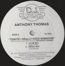 Load image into Gallery viewer, Anthony Thomas : Tonite I Really Need Someone (12")