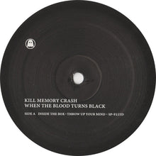 Load image into Gallery viewer, Kill Memory Crash : When The Blood Turns Black (12")