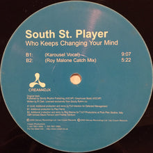Load image into Gallery viewer, South St. Player* : Who Keeps Changing Your Mind (12", Promo)