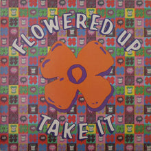 Load image into Gallery viewer, Flowered Up : Take It (12", Single)
