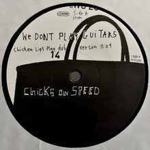 Load image into Gallery viewer, Chicks On Speed : We Don't Play Guitars (12", Single)