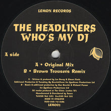 Load image into Gallery viewer, The Headliners (2) : Who's My DJ (12")