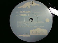 Load image into Gallery viewer, B.L.I.M* : Glaciers / Weird 1 (12")