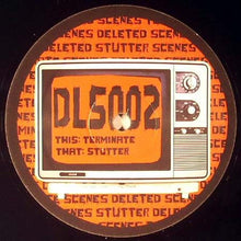 Load image into Gallery viewer, Deleted Scenes (2) : Terminate / Stutter (12")