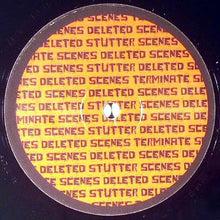 Load image into Gallery viewer, Deleted Scenes (2) : Terminate / Stutter (12")