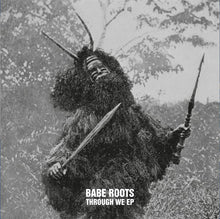 Load image into Gallery viewer, Babe Roots : Through We (12", EP, 180)