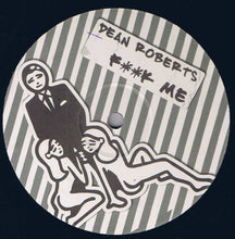 Load image into Gallery viewer, Dean Roberts (3) / L Jordan (2) : F**k Me / What Happened (12")