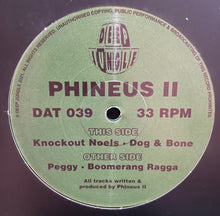 Load image into Gallery viewer, Phineus II : Peggy / Boomerang Ragga / Knockout Noels / Dog & Bone (12")