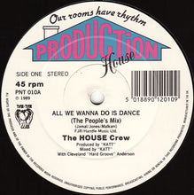 Load image into Gallery viewer, The House Crew : All We Wanna Do Is Dance (12", Ltd)