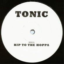 Load image into Gallery viewer, Tonic : The Mack (Remix) / Hip To The Hoppa (12")