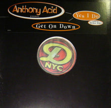 Load image into Gallery viewer, Anthony Acid : Yes I Do / Get On Down (12")