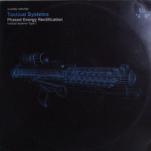 Load image into Gallery viewer, Tactical Systems : Phased Energy Rectification: Tactical Systems Type 1 (12", Ltd)