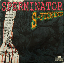 Load image into Gallery viewer, Sperminator : S-Fucking (12")
