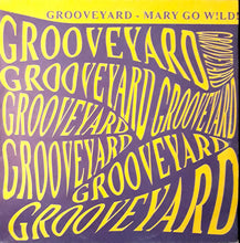 Load image into Gallery viewer, Grooveyard : Mary Go Wild! (12")