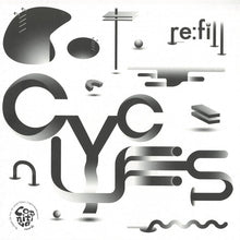 Load image into Gallery viewer, Re:Fill : Cycles Ep (12", EP)