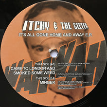 Load image into Gallery viewer, Itchy & The Geezer* : It's All Gone Home & Away E.P. (12", EP)