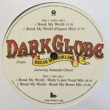 Load image into Gallery viewer, Dark Globe Featuring Amanda Ghost : Break My World (12", Single)