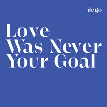 Load image into Gallery viewer, Dego : Love Was Never Your Goal (LP, Album)