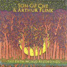 Load image into Gallery viewer, Son Of Chi & Arthur Flink : The Fifth World Recordings (LP, Album, 180)