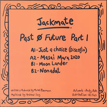 Load image into Gallery viewer, Jackmate : Past Ø Future Part 1 (12")