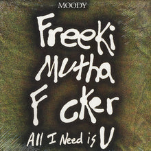 Load image into Gallery viewer, Moody* : Freeki Mutha F cker (All I Need Is U) (12")