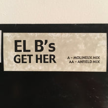 Load image into Gallery viewer, EL B's : Get Her (12", W/Lbl)